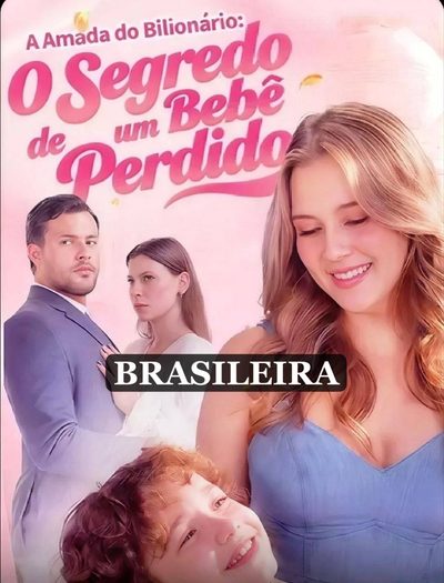 A Amada do Bilionário: o Segredo de Um Bebê Perdido (brasileiro)
