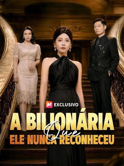 A Bilionária que Ele Nunca Reconheceu