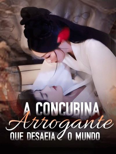 A Concubina Arrogante que Desafia o Mundo