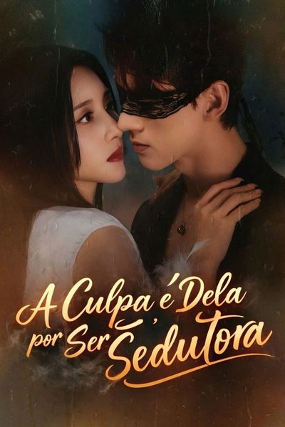 A Culpa É Dela por Ser Tão Sedutora/