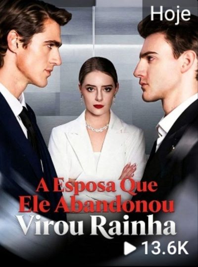 A Esposa que Ele Abandonou Virou Rainha