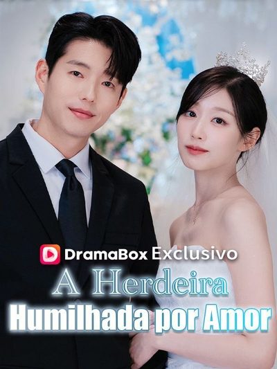 A Herdeira Humilhada por Amor