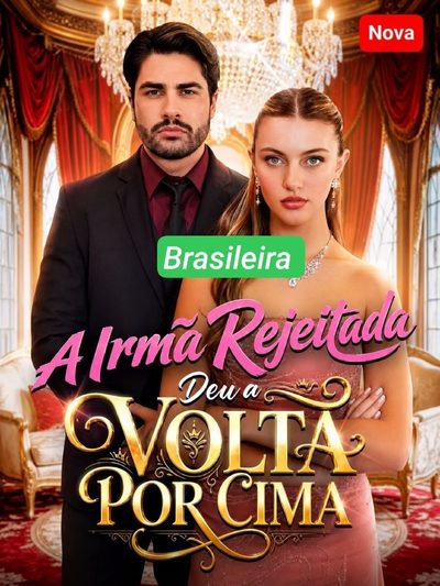 A Irmã Rejeitada Deu a Volta por Cima