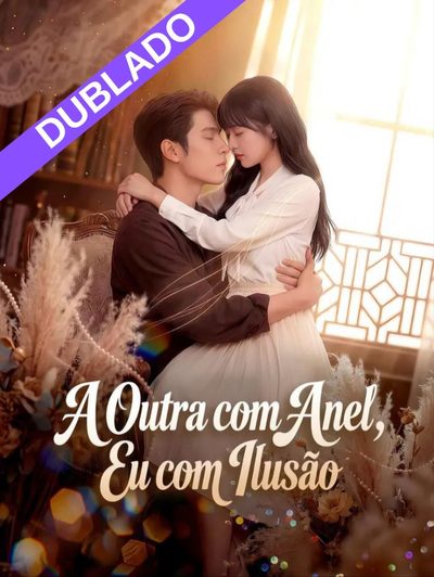A Outra com Anel, Eu com Ilusão