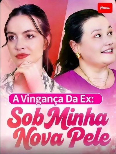A Vingança da Ex: sob Minha Nova Pele
