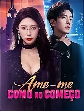 Ame-me Como no Começo/