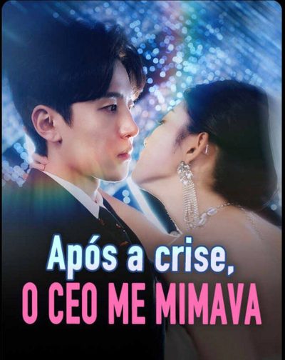 Após a Crise, o Ceo Me Mimava