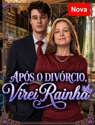 Após o Divórcio Virei Rainha