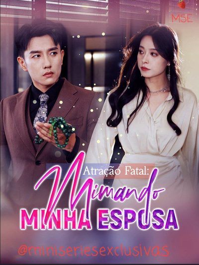 Atração Fatal: Mimando Minha Esposa (fatal Allure: Spoiling My Wife)