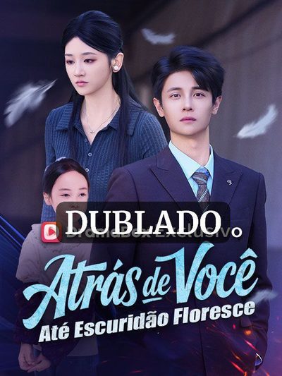 Atrás de Você Até Escuridão Floresce