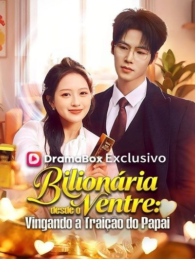 Bilionária Desde o Ventre: Vingando a Traição do Papai