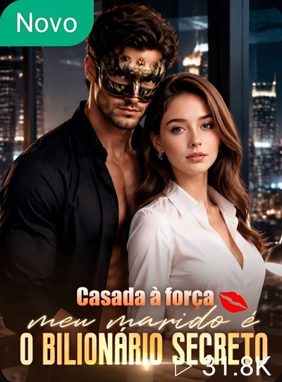 Casada à Força Meu Marido É o Bilionário Secreto
