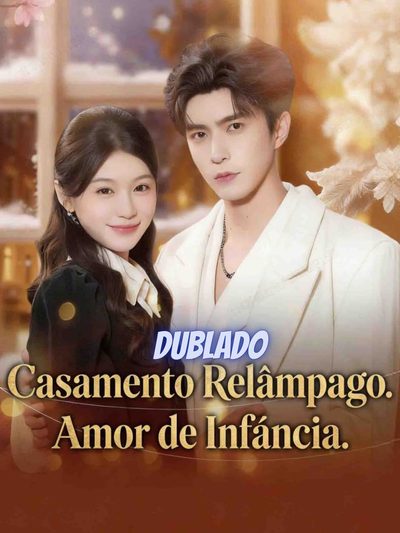 Casamento Relâmpago Amor de Infância a Volta do Amor Perdido Boda Relâmpago, Amor Verdadeiro Amor à Primeira Vista