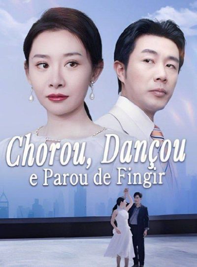 Chorou, Dançou e Parou de Fingir