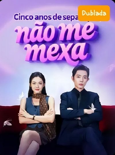 Cinco Anos de Separação, Não Me Mexa