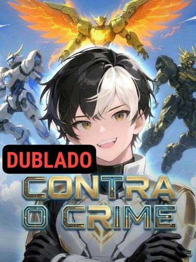 Contra o Crime o Maior Piloto de Mecha Renasceu
