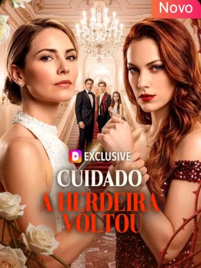 Cuidado a Herdeira Voltou