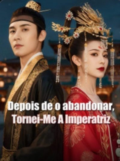 Depois de o Abandonar, Tornei-me a Imperatriz