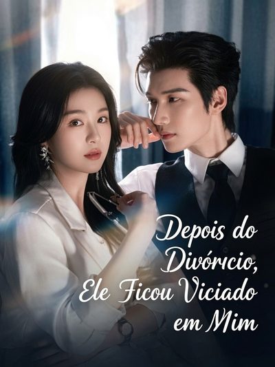 Depois do Divorcio Ele Ficou Viciado em Mim