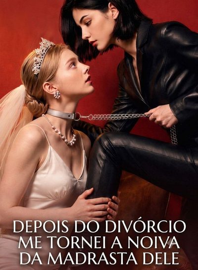 Depois do Divórcio Me Tornei a Noiva da Madrastra