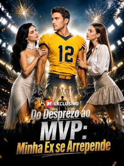 Do Desprezo ao Mvp: Minha Ex Se Arrepende