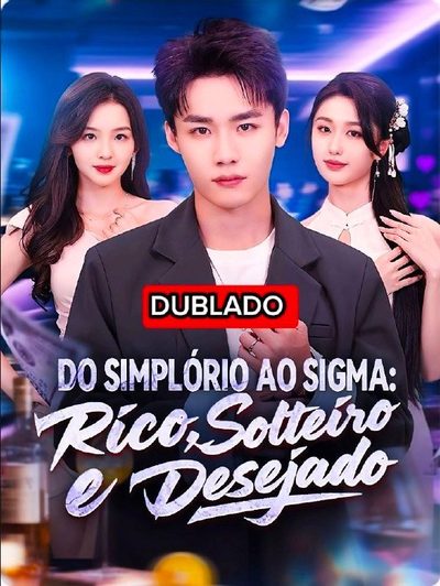 Do Simplório ao Sigma: Rico, Solteiro e Desejado