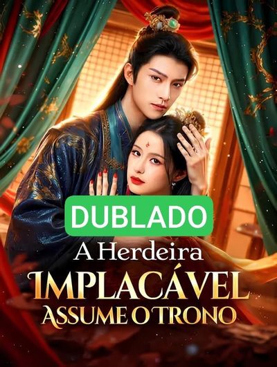Dublado ] a Herdeira Implacável Assume o Trono
