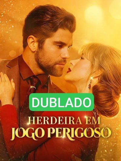 Dublado ] Herdeira em Jogo Perigoso