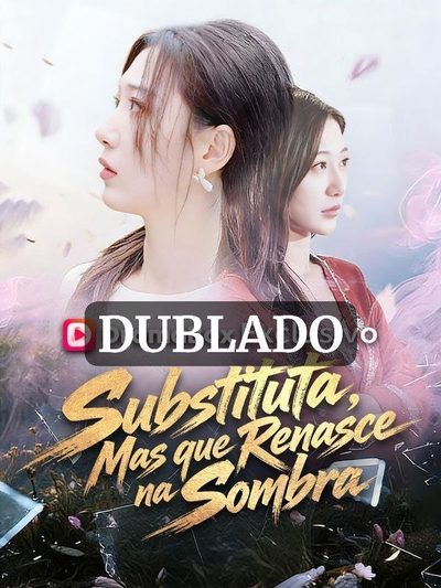Dublado ] Substituta, Mas que Renasce na Sombra