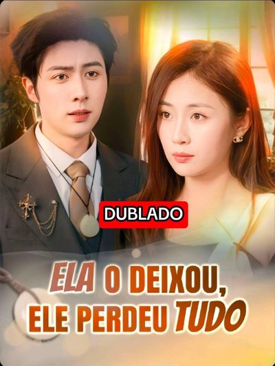 Ela o Deixou, Ele Perdeu Tudo