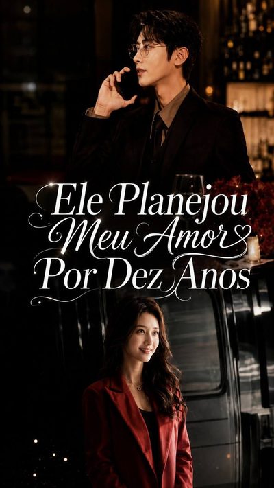 Ele Planejou Meu Amor por Dez Anos