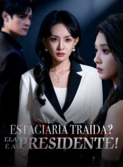 Estagiária Traída? Ela É a Presidente!