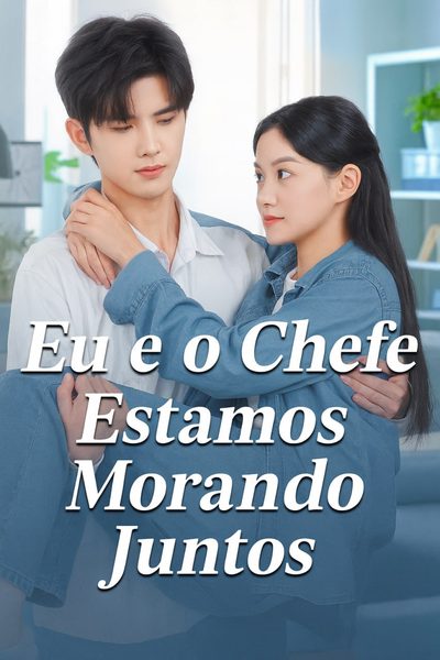 Eu e o Chefe Estamos Morando Juntos