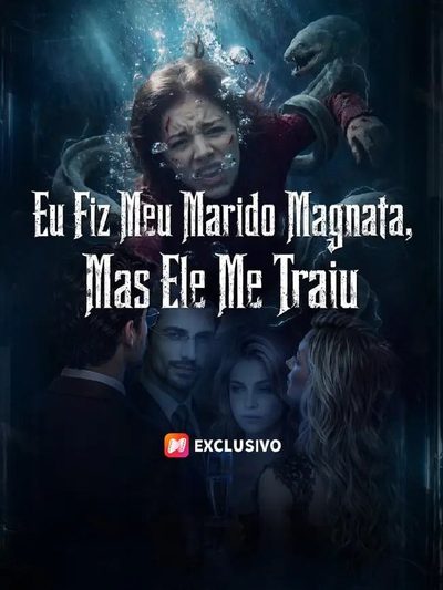 Eu Fiz Meu Marido Magnata, Mas Ele Me Traiu