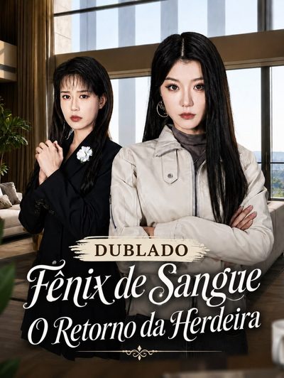Fênix de Sangue o Retorno da Herdeira a Verdadeira Herdeira Revida a Mão de Ferro da Herdeira Real Me Desafie, Doce Manipuladora