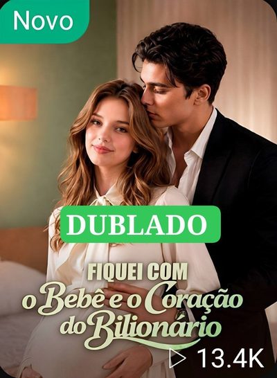 Fiquei com o Bebê e o Coração do Bilionário