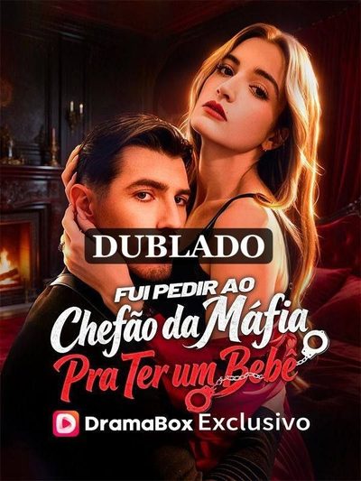 Fui Pedir ao Chefão da Máfia Pra Ter Um Bebê