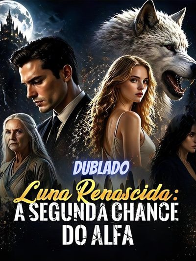 Luna Renascida: a Segunda Chance do Alfa
