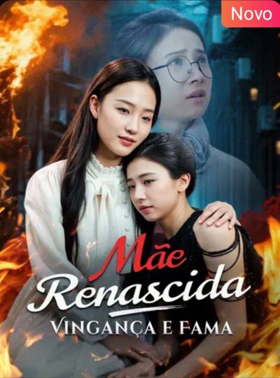 Mãe Renascida Vingança e Fama