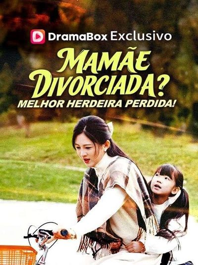 Mamãe Divorciada? Melhor Herdeira Perdida! 🫰🏼
