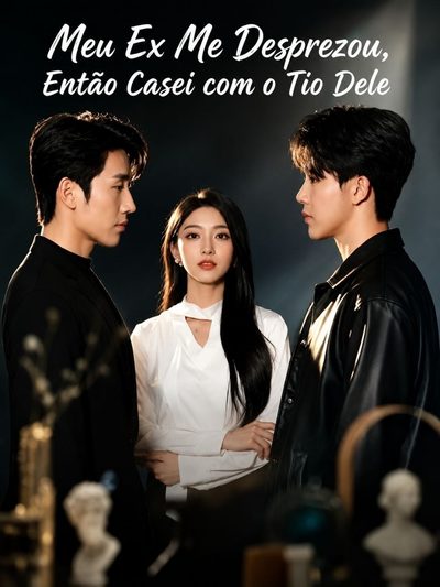 Meu Ex Me Desprezou, Então Casei com o Tio Dele