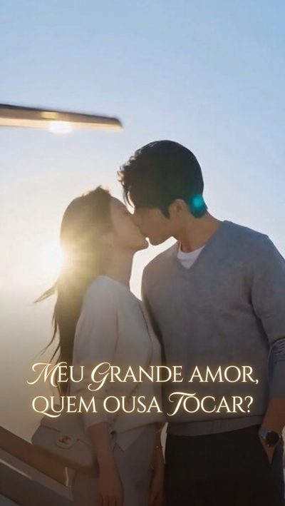Meu Grande Amor, Quem Ousa Tocar? Minha Luz, Quem Ousa Tocar?
