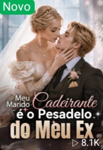 Meu Marido Cadeirante É o Pesadelo do Meu Ex