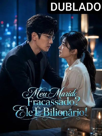 Meu Marido Fracassado? Ele É Bilionário!