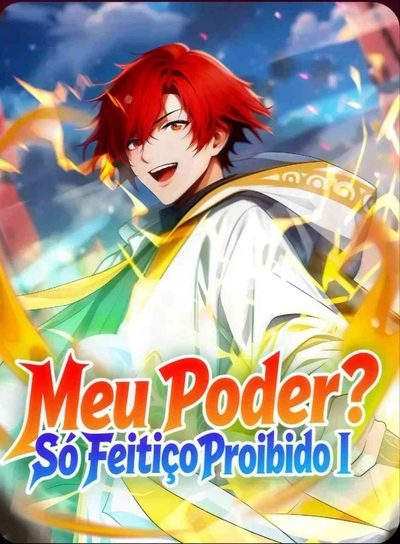 Meu Poder? Só Feitiço Proibido 1