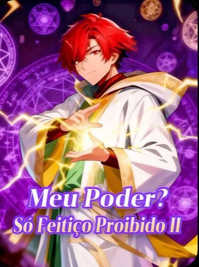 Meu Poder? Só Feitiço Proibido 2