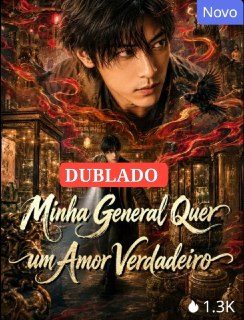 Minha General Quer Um Amor Verdadeiro