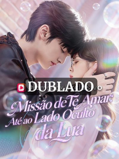 Missão de Te Amar: Até ao Lado Oculto da Lua