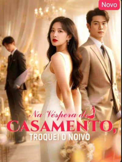 Na Véspera do Casamento, Troquei o Noivo