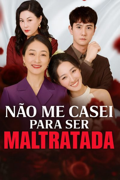 Não Me Casei para Ser Maltratada